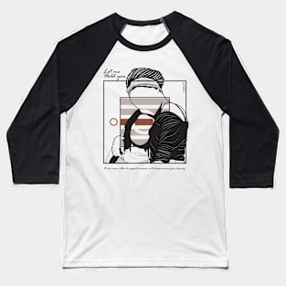 Let me Hold you version 4 Baseball T-Shirt